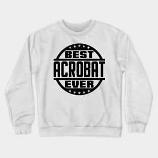 Best Acrobat Ever Crewneck Sweatshirt